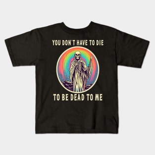 Sarcastic Skeleton Halloween Sayings You Don't Have To Die Kids T-Shirt